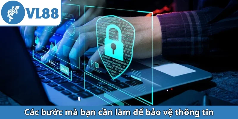 cac-buoc-ma-ban-can-lam-de-bao-ve-thong-tin