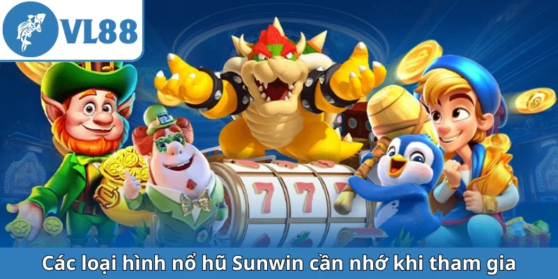 cac-loai-hinh-no-hu-sunwin-can-nho-khi-tham-gia