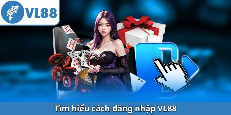 tim-hieu-cach-dang-nhap-vl88
